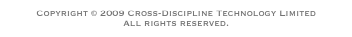 Copyright © 2009 Cross-Discipline Technology Limited
All rights reserved.