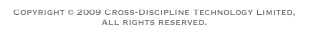Copyright © 2009 Cross-Discipline Technology Limited, All rights reserved.