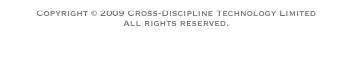 Copyright © 2009-2014 Cross-Discipline Technology Limited
All rights reserved.