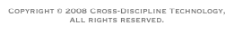 Copyright © 2008 Cross-Discipline Technology, All rights reserved.