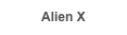 Alien X