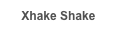 Xhake Shake